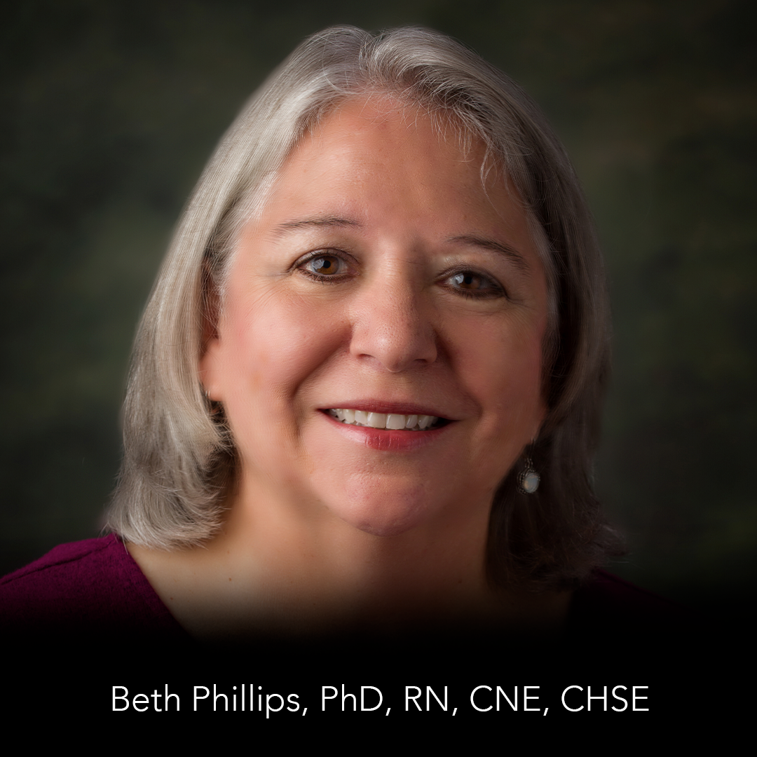 Beth Phillips, PhD, RN, CNE, CHSE