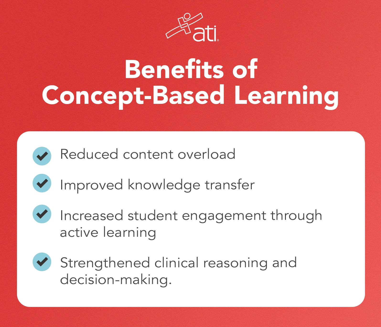The benefits of concept-based learning include strengthened clinical reasoning and decision making