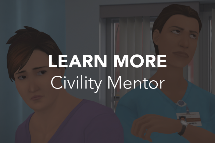 Civility Mentor - Learn More Learn more about Civility Mentor, a simulation learning experience