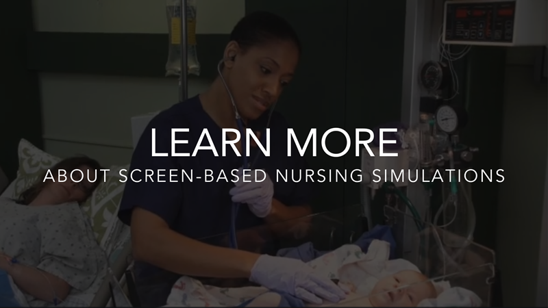 LEARN ABOUT SCREEN-BASED NURSING SIMULATIONS LEARN ABOUT SCREEN-BASED NURSING SIMULATIONS