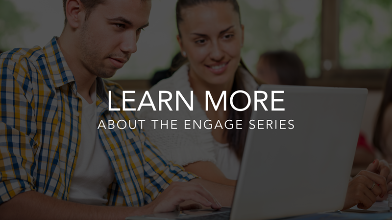 Learn more about the Engage Series Learn more about the Engage Series