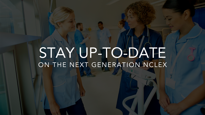 Stay up to date on Next Gen NCLEX Stay up to date on Next Gen NCLEX